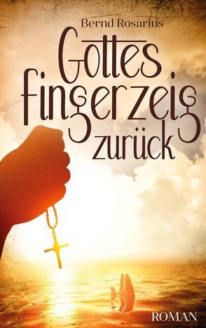 Gottes Fingerzeig zurück von Rosarius,  Bernd