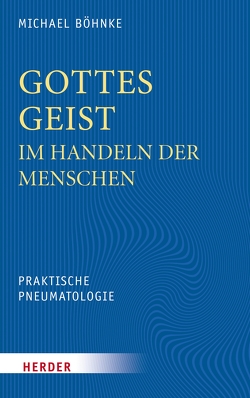 Gottes Geist im Handeln der Menschen von Böhnke,  Michael