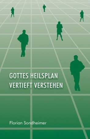 Gottes Heilsplan vertieft verstehen von Sondheimer,  Florian