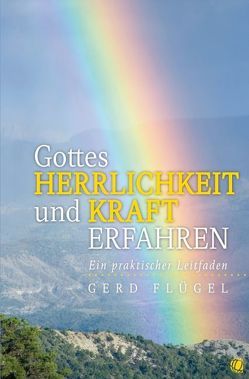 Gottes Herrlichkeit und Kraft erfahren von Flügel,  Gerd, Oberbillig,  Rainer