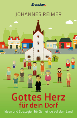 Gottes Herz für dein Dorf von Reimer,  Johannes