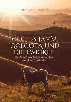 Gottes Lamm, Golgota und die Ewigkeit von Ronsdorf,  Hans-Jörg