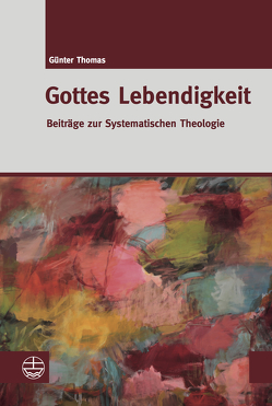 Gottes Lebendigkeit von Thomas,  Günter