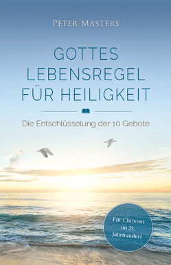 Gottes Lebensregel für Heiligkeit von Masters,  Peter