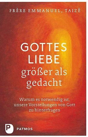 Gottes Liebe – größer als gedacht von Emmanuel,  Taizé,  Frère