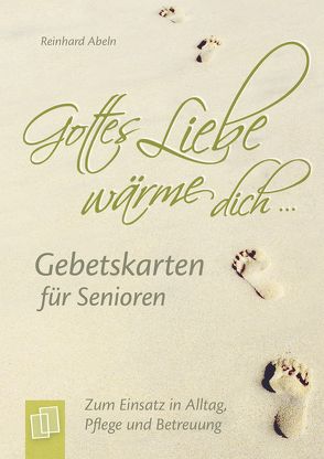 „Gottes Liebe wärme dich …“ – Gebetskarten für Senioren von Abeln,  Reinhard