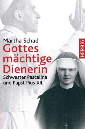 Gottes mächtige Dienerin von Schad,  Martha