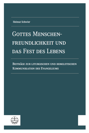 Gottes Menschenfreundlichkeit und das Fest des Lebens von Hauger,  Martin, Kegler,  Jürgen, Nierop,  Jantine, Rinn,  Angela, Schwier,  Helmut