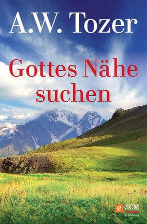 Gottes Nähe suchen von Tozer,  A. W.