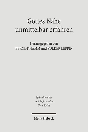 Gottes Nähe unmittelbar erfahren von Hamm,  Berndt, Leppin,  Volker, Munzert,  Heidrun