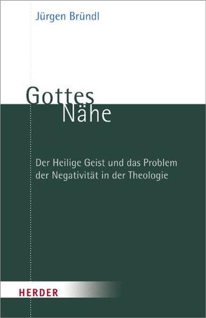 Gottes Nähe von Bründl,  Jürgen