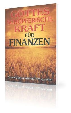 Gottes schöpferische Kraft für Finanzen von Capps,  Annette, Capps,  Charles