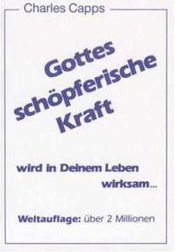 Gottes schöpferische Kraft wird in Deinem Leben wirksam… von Angelina,  Mirjana, Capps,  Charles, Gerling,  Birgit, Niedermaier,  Claudia