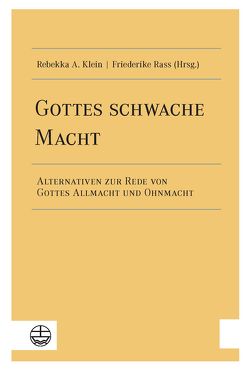 Gottes schwache Macht von Klein,  Rebekka A., Rass,  Friederike