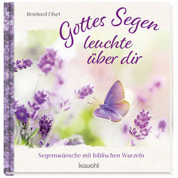 Gottes Segen leuchte über dir von Ellsel,  Reinhard