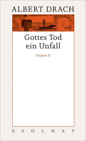 Gottes Tod ein Unfall. Dramen II von Drach,  Albert, Millner,  Alexandra