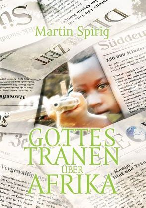 Gottes Tränen über Afrika von Spirig,  Martin