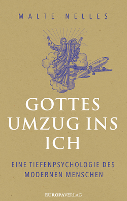 Gottes Umzug ins Ich von Nelles,  Malte