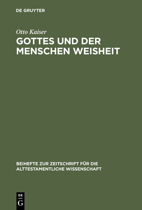 Gottes und der Menschen Weisheit von Kaiser,  Otto