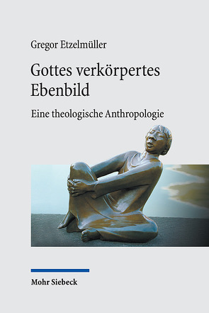 Gottes verkörpertes Ebenbild von Etzelmüller,  Gregor