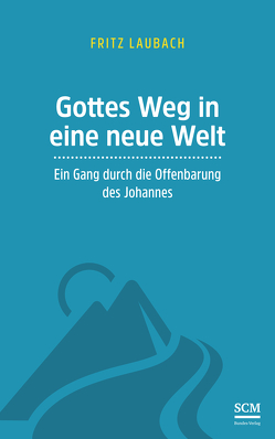 Gottes Weg in eine neue Welt von Laubach,  Fritz