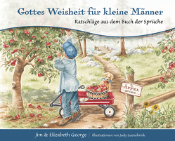 Gottes Weisheit für kleine Männer von George,  Elizabeth, George,  Jim