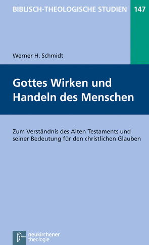 Gottes Wirken und Handeln des Menschen von Frey,  Jörg, Hartenstein,  Friedhelm, Janowski,  Bernd, Konradt,  Matthias, Schmidt,  Werner H.