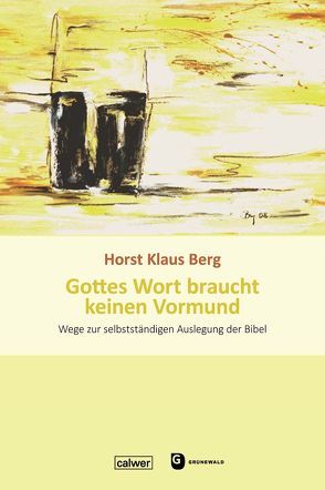 Gottes Wort braucht keinen Vormund von Berg,  Horst Klaus