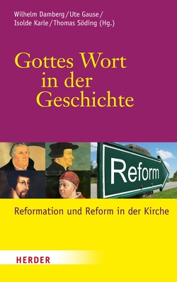 Gottes Wort in der Geschichte von Bärsch,  Jürgen, Böntert,  Stefan, Bubmann,  Peter, Damberg,  Wilhelm, Dinkel,  Christoph, Gause,  Ute, Jähnichen,  Traugott, Karle,  Isolde, Meyer-Blanck,  Michael, Michel,  Stefan, Oberdorfer,  Bernd, Sandl,  Marcus, Sellmann,  Matthias, Söding,  Thomas, Strohm,  Christoph, Thomas,  Günter, Walter,  Peter, Weinrich,  Michael