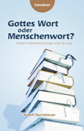 Gottes Wort oder Menschenwort? von Ebertshäuser,  Rudolf