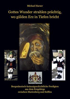 Gottes Wunder strahlen prächtig, wo gülden Erz in Tiefen bricht von Harzer,  Michael