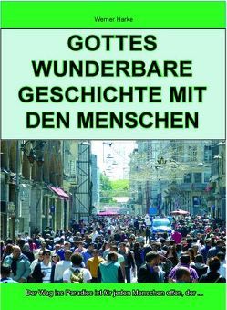 Gottes wunderbare Geschichte mit den Menschen von Harke,  Werner