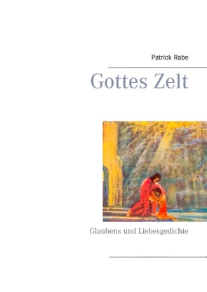 Gottes Zelt von Rabe,  Patrick