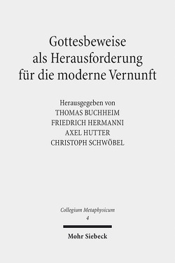 Gottesbeweise als Herausforderung für die moderne Vernunft von Buchheim,  Thomas, Hermanni,  Friedrich, Hutter,  Axel, Schwöbel,  Christoph