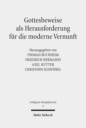 Gottesbeweise als Herausforderung für die moderne Vernunft von Buchheim,  Thomas, Hermanni,  Friedrich, Hutter,  Axel, Schwöbel,  Christoph