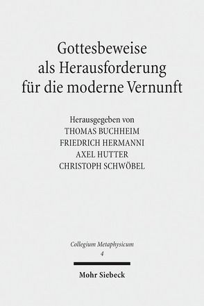 Gottesbeweise als Herausforderung für die moderne Vernunft von Buchheim,  Thomas, Hermanni,  Friedrich, Hutter,  Axel, Schwöbel,  Christoph