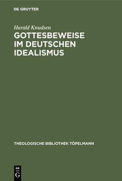 Gottesbeweise im Deutschen Idealismus von Knudsen,  Harald