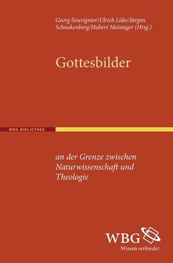 Gottesbilder an der Grenze zwischen Naturwissenschaft und Theologie von Lüke,  Ulrich, Meisinger,  Hubert, Schnakenberg,  Jürgen, Souvignier,  Georg