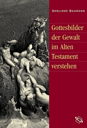 Gottesbilder der Gewalt im Alten Testament verstehen von Baumann,  Gerlinde