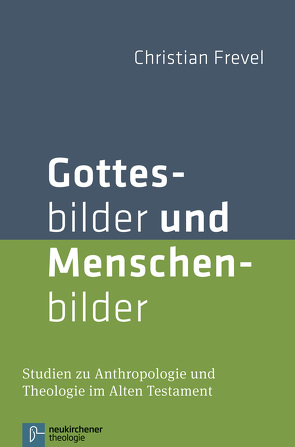 Gottesbilder und Menschenbilder von Frevel,  Christian