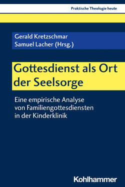 Gottesdienst als Ort der Seelsorge von Altmeyer,  Stefan, Bauer,  Christian, Bühler-Egdorf,  Beate, Fechtner,  Kristian, Klie,  Thomas, Kohler-Spiegel,  Helga, Kranemann,  Benedikt, Krause,  Katharina, Kretzschmar,  Gerald, Lacher,  Samuel, Löhr,  Miriam, Merle,  Kristin, Noth,  Isabelle, Schwager,  Gisela, Volkmann,  Evelina, Weyel,  Birgit