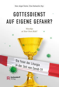 Gottesdienst auf eigene Gefahr? von Feulner,  Hans-Jürgen, Haslwanter,  Elias