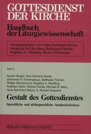 Gottesdienst der Kirche. Handbuch der Liturgiewissenschaft / Gestalt des Gottesdienstes von Berger,  Rupert, Bieritz,  Karl H, Emminghaus,  Johannes H, Fischer,  Balthasar, Häussling,  Angelus A, Heinz,  A, Hucke,  H, Kleinheyer,  Bruno, Maur,  Hansjörg auf der, Merz,  Michael B, Meyer,  Hans B, Sequeira,  R