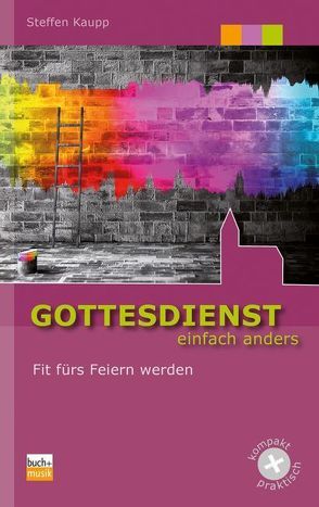 Gottesdienst einfach anders von Kaupp,  Steffen