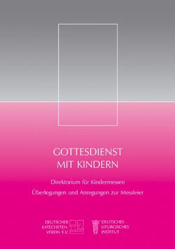 Gottesdienst mit Kindern von Nübold,  Elmar, Poschmann,  Andreas, Rennings,  Heinrich, Sauer,  Ralph, Trottmann,  Robert