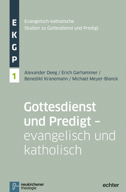 Gottesdienst und Predigt – evangelisch und katholisch von Deeg,  Alexander, Garhammer,  Erich, Kranemann,  Benedikt, Meyer-Blanck,  Michael