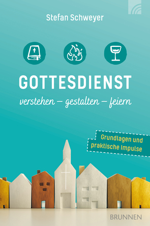 Gottesdienst verstehen – gestalten – feiern von Schweyer,  Stefan