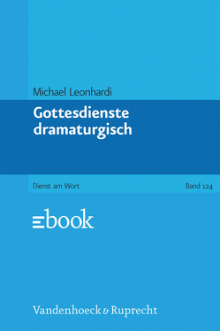 Gottesdienste dramaturgisch von Leonhardi,  Michael