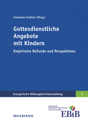 Gottesdienstliche Angebote mit Kindern von Bücker,  Nicola, Comenius-Institut, Greier,  Kirsti, Schreiner,  Peter