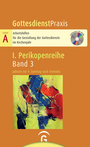 Gottesdienstpraxis Serie A, Perikopenreihe I / Jubilate bis 9. Sonntag nach Trinitatis von Welke-Holtmann,  Sigrun